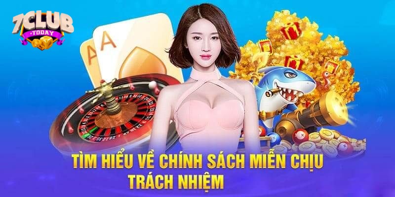 Giới thiệu chính sách miễn trừ trách nhiệm 7Club Giới thiệu chính sách miễn trừ trách nhiệm 7Club