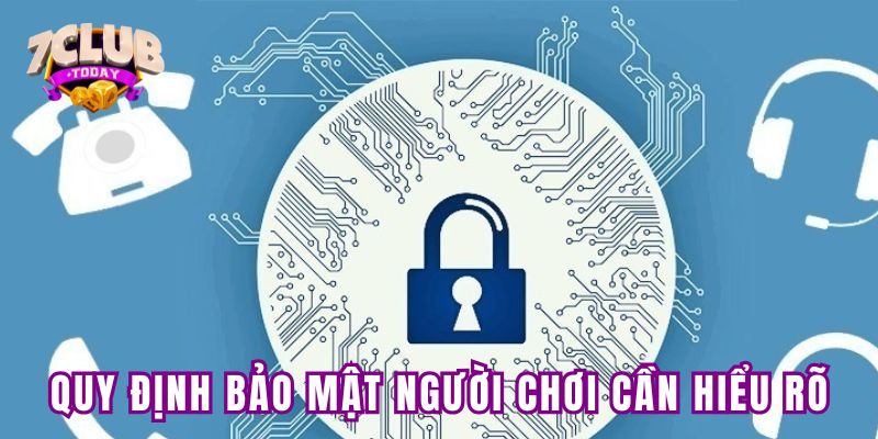 Quy định bảo mật người chơi cần hiểu rõ