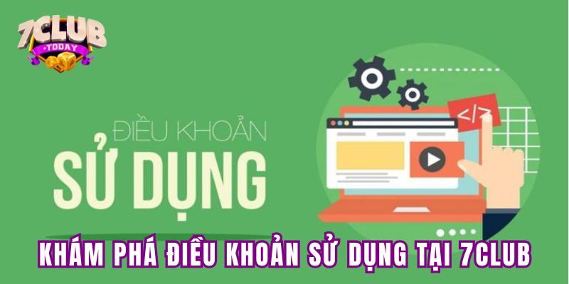 Khám phá điều khoản sử dụng tại 7club Khám phá điều khoản sử dụng tại 7club