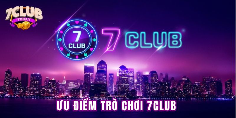Đánh giá ưu điểm của trò chơi 7club